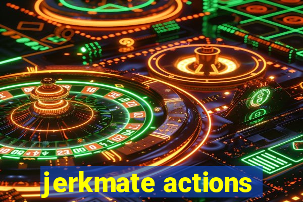 jerkmate actions